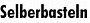 Selberbasteln