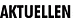 AKTUELLEN