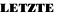 LETZTE