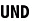 UND